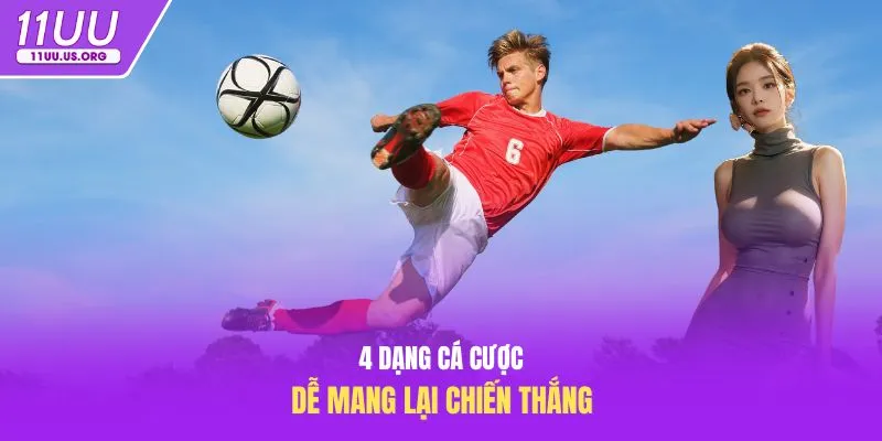 4 dạng cá cược dễ mang lại chiến thắng