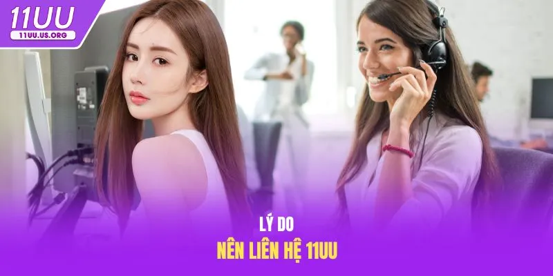 Lý do nên liên hệ 11uu